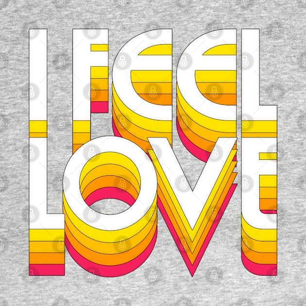 I Feel Love - Retro Typographic Design by DankFutura